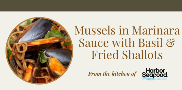 Mussels in Marinara Sauce with Basil & Fried Shallots