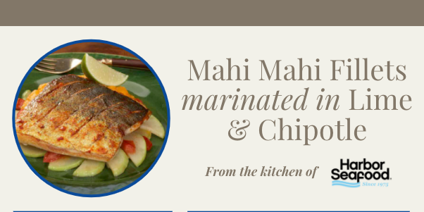Mahi Mahi Fillets marinated in Lime & Chipotle